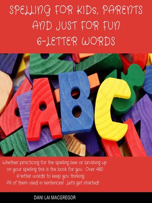 cover image of Spelling for Kids, Parents and Just for Fun 6--Letter Words